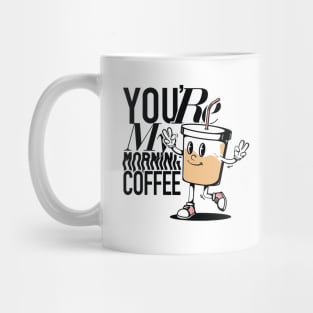 You're My Morning Coffee Light Mug